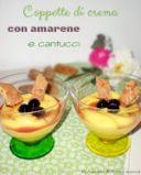 Coppette di crema con amarene e cantucci