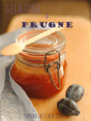 Gelatina di Prugne - Plum Jelly - Gelée aux Prunes