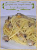 Spaghetti con vongole veraci e funghi champignon