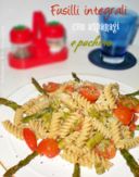 Fusilli integrali con asparagi e pachino