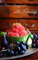 Neve d'anguria alla Tequila _ Watermelon sorbet with Tequila