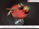 Mousse di fragole con cioccolato
