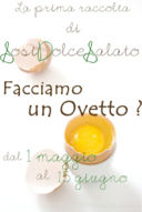 Facciamo un Ovetto? ... la mia prima raccolta