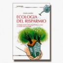 Ecologia del risparmio? No, non è un ossimoro!