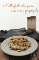 maltagliati alla zucca con noci e gorgonzola