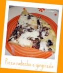 Pizza radicchio e gorgonzola
