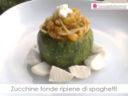 Zucchine tonde ripiene di spaghetti