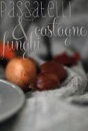 Passatelli Castagne e Funghi