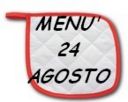 Menù per il 24 agosto