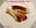 Sua Maestà il Radicchio