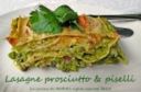 LASAGNE CON PROSCIUTTO & PISELLI Ricetta primo piatto