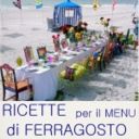 RACCOLTA RICETTE PER IL MENU DI FERRAGOSTO