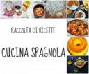RACCOLTA DI RICETTE SPAGNOLE Dall’antipasto al dolce