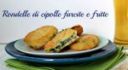 RONDELLE DI CIPOLLE FARCITE E FRITTE