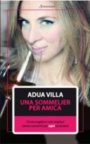 Come scegliere i vini migliori, grazie al nuovo libro di Adua Villa