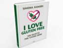 I love gluten free, il nuovo libro di ricette senza glutine di Simona Ranieri