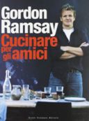 Cosa cucinare per gli amici? Ce lo dice Gordon Ramsay