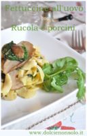 Fettuccine con rucola e porcini