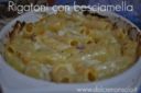 Rigatoni con besciamella al forno