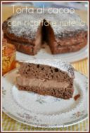 Torta al cacao con ricotta e nutella