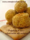 Polpettine di ceci e schiacciatine alle castagne