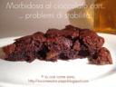 Morbidosa al cioccolato con… problemi di stabilità!