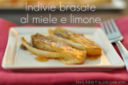 Indivie brasate al miele e limone