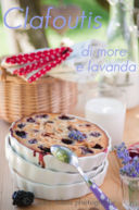 Clafoutis di more e lavanda– Blackberry and lavender clafoutis