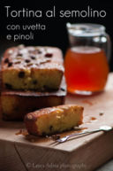 Tortino al semolino con uvetta e pinoli –Semolina cake with raisin and pine nut -