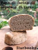 Pane alla farina di segale e di farro per lo Starbooks