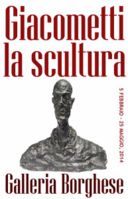 Giacometti. La Scultura. a Roma, Galleria Borghese.