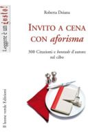 Invito a cena con aforisma: 300 citazioni e «boutade» d'autore.