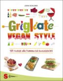 Grigliate vegan style, il ricettario di John Schlimm per il barbecue vegano