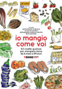 Io mangio come voi: una guida ai cibi sani e facili da preparare per i più piccoli