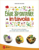Erbe spontanee in tavola: una guida per scegliere le migliori erbe da portare in tavola