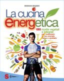 La cucina energetica di Brendan Brazier per l'energia fisica e mentale