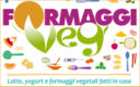 Formaggi veg: il ricettario vegano per fare in casa latte, yogurt e formaggi vegetali