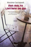 Recensioni Gusto-se: Non molto lontano da qui di Massimo Cacciapuoti