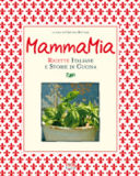 Idee regalo per Natale: Mamma mia. Ricette italiane e storie di cucina