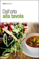 Dall'orto alla tavola. Come mangiare bene a chilometro zero