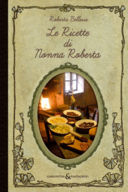 Le Ricette di Nonna Roberta, di Roberta Bellesia