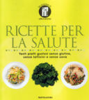 Ricette per la salute: piatti senza glutine, senza latticini e senza uova