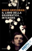 David Grossman, Il libro della grammatica interiore [6.8]