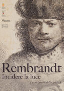 Rembrandt incidere la luce i capolavori della grafica