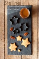 Stelline al caramello salato e noci pecan – Salted caramel and pecan stars shaped cookies