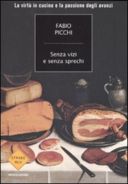 ‘Senza vizi e senza sprechi’, il libro di Fabio Picchi, ovvero la virtù del riciclo in cucina