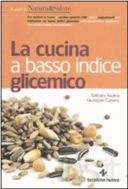 La cucina a basso indice glicemico: ricette per diabetici e non solo