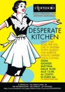 Desperate Kitchen, no problem! C’e’ lo Chef!
