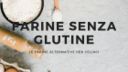 Farine senza glutine: le farine alternative per celiaci