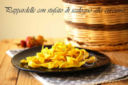 PAPPARDELLE CON STUFATO DI SCALOGNO ALLA CURCUMA